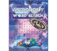 Astronomy Word Search: 90 Out-of-This-World Space Word Search Puzzles - Explore Space Themed Vocabulary | 115 Pages | 8.5x11 | Puzzles for All Ages - Includes Planets, Stars, Galaxies & More!"
