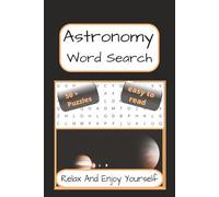 Astronomy Word Search: Astronomy- Themed Word Find Puzzles | 110 Pages | 50 + Puzzles With Solutions | A Perfect Gift For Teens, Adults, Astronomy Lovers And Puzzle Fans