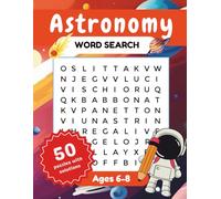 Astronomy Word Search Book for Kids: Fun Space-Themed Puzzles for Ages 6-8 to Boost Vocabulary and Learning