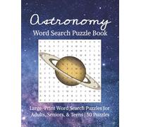 Astronomy Word Search Book: Large Print Word Searches with Easy to Read Font about Astronomy, Stars, the Universe, and More | 8.5x11 Inches, 100 pages ... Vacations, Holidays, Leisure, and Free Times