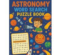 Astronomy Word Search: Explore the Universe Through 50 Challenging Word Puzzles Featuring Planets, Stars, and Galaxies