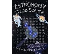 Astronomy Word Search for Kids, Teens and Adults: Educational Space Exploration Puzzle Book with 55 Word Searches and 1100 Astronomy Concepts and Terms | Gift for Astronomy Lover