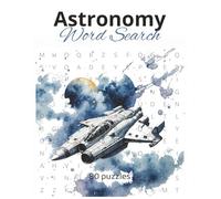 Astronomy Word Search: Large Print Puzzle Book about Astronomy, Cosmology, Celestial Bodies and More (8.5x11 Inches) | 80 Puzzles | 108 pages
