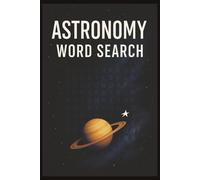 Astronomy Word Search Puzzle Book: 50+ Space-Themed Puzzles Featuring Planets, Stars, Galaxies, and Constellations for Adults, Teens, and Kids
