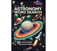 Astronomy Word Search Puzzle Book: Astronomy-Themed Word Search & More | 6x9 Inches, 110 Pages | 50+ Engaging Puzzles… Perfect for Vacations, Holidays, and Leisure Time