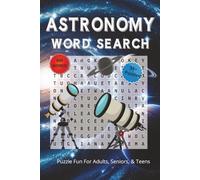 Astronomy Word Search Puzzle Book: Astronomy Word Search Puzzles with Easy to Read Print about Space, Planets, Galaxies, Cosmic Mysteries and more. / ... for Vacations, Holidays and Airplane Trips!