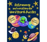 Astronomy Word Search Puzzle Book: More Than 100 Large Print Themed Word Searches About Astronomy and More! | 8.5 x 11 inches | For Teens, Adults, and Seniors