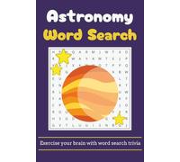 Astronomy Word Search: Puzzle Book with Easy to Read Print about Astronomy, Space, Stargazing and More | 6x9 inches, 110 pages | 50+ Puzzles