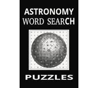 Astronomy Word Search Puzzle Book: Word Search with Easy to Read Print about Astronomy, Astronomy Themed, Astronomy Lovers and More |6x9 inches, 110 ... for Vacations, Holidays and Leisure Times
