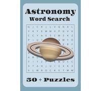 Astronomy Word Search Puzzle Book: Word search with easy to read print about Astronomy, planets, space and galaxies | 6x9 inches, 112 pages | 50+ ... for Vacation Travel, Good Times and Holidays