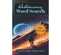 Astronomy Word Search: Puzzle Book Word Searches Easy to Read about Astronomy, Space, Galaxy and more | 6X9 Inches, 110 Pages | 50+ Puzzles...Gift for Vacations, Birthdays, Holidays and Free Times.