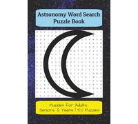 Astronomy Word Search Puzzle Book: Word Searches with Easy to Read Font about Astronomy, Galaxies, the Universe, and More | 8.5x11 Inches, 100 pages | ... Gift for Vacations, Holidays, and Free Times