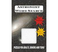 Astronomy Word Search Puzzle Book: Word Searches with Easy to Read Print about Astronomy, Celestial, Galactic, and More | 6 x 9 inches |110 Pages | ... for Vacations, Holidays and Leisure Times.
