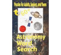 Astronomy Word Search Puzzle Book: Word Searches with Easy to Read Print About Astronomy, Planets, Galaxy, and More | 6x9 inches 130 Pages | 60+ Puzzles... Gift for Vacations, Holidays, and Leisure