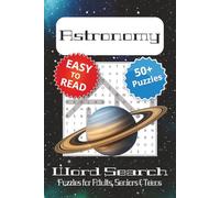 Astronomy Word Search Puzzle Book: Word Searches with Easy to Read Print about Astronomy, Space Science, Astro physics and More | 6x9 inches, 110 pages | 50+ Puzzles