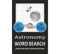 Astronomy Word Search Puzzle Book: Word Searches with Easy to Read Print about Astronomy, Stars, Universe and More | 6x9 inches, 110 Pages | 50+ ... for Vacations, Holidays and Leisure Times.
