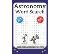 Astronomy Word Search Puzzle Book: Word Searches with Easy to Read Print about Astronomy, Universe, Galaxy and More | 6x9 Inches, 70 pages | 50+ Puzzles ... Gift for Vacations, Holidays and Free Times