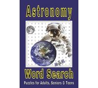 Astronomy Word Search Puzzle Book: Word Searches with Easy to Read Print about Cosmos, Universe, Cosmic Space and More (6x9 inches, 110 pages, 50+ ... for Free Times, Anxiety Relief and Relaxation