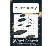 Astronomy Word Search Puzzle Book: Word Searches With Easy To Read Print About Spacecrafts, Planets, And More | 6x9 inches, 140 pages | 70+ Puzzles ... Themed Word Searched For Adults And Teens