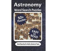 Astronomy Word Search Puzzles: The Astronomers Word Search for Adults, Seniors and Teens. Relax, have fun, and enjoy sharpening your focus and vocabulary one puzzle at a time.