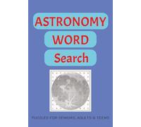 Astronomy Word Search: Relaxing Space-Themed Word Searches for Stargazers and Puzzle Fans | 6x9 inches, 495 words & 50 + puzzles | Great gift or self indulgence.