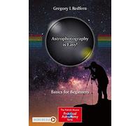 Astrophotography is Easy!: Basics for Beginners (The Patrick Moore Practical Astronomy Series)