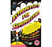 Astrophysics for Supervillains: A Gruesome Guide to Conquering the Universe for Supervillains in Training (Supervillian Academy)