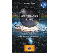 Astrophysics Is Easy!: An Introduction for the Amateur Astronomer (The Patrick Moore Practical Astronomy Series)