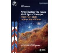Astrophysics: the James Webb space. Telescope from first light to new world views (Scripta varia)