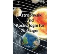 Astrophysik Und Kosmologie Für Anfänger (ebook)