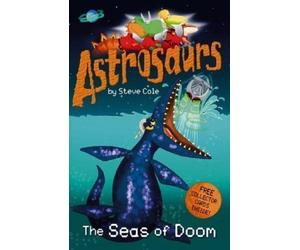 Astrosaurs: The Seas Of Doom by Cole, Steve [05 May 2005]