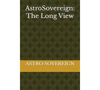 AstroSovereign: The Long View