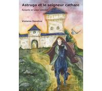 Astruga et le seigneur cathare