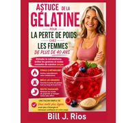 ASTUCE DE LA GÉLATINE POUR LA PERTE DE POIDS CHEZ LES FEMMES DE PLUS DE 40 ANS: Stimulez le métabolisme, brûlez les graisses et restez rassasié de manière simple