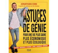 Astuces de génie: Pour une vie plus saine, plus économique et plus écologique