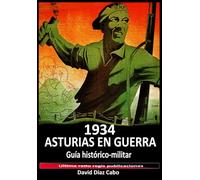 Asturias en guerra, 1934: Guía histórico-militar