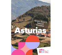 Asturias: Green Spain's Natural Paradise (España Unveiled: Exploring the Heart of Every Region)