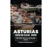 ASTURIAS GUÍA DE VIAJE 2025: Explora Oviedo, Gijón, Picos de Europa, playas, sidra, cultura y aventura en la joya escondida de España