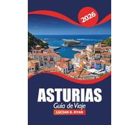 Asturias Guía de viaje 2026: Descubre pueblos costeros escondidos, cosas que hacer, senderos de montaña y cultura en el norte de España