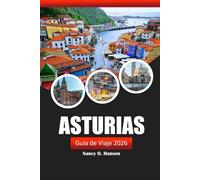Asturias Guía de viaje 2026: Explore las gemas del norte de España, las atracciones imperdibles, las caminatas panorámicas, la cocina local y la cultura local