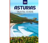 Asturias Travel Guide 2026: Explore Hidden Villages, Scenic Coastlines, Local Cuisine, Travel Planner & Memory Journal