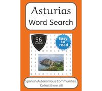 Asturias Word Search Puzzle Book: Words Search With Easy To Read Print about Asturias, Spain, Travel and More | 6x9 inches, 112 pages | 56 puzzles. ... (Spanish Autonomous Communities Word Search)