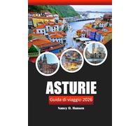 Asturie Guida di viaggio 2026: Esplora le gemme settentrionali della Spagna, le attrazioni imperdibili, le escursioni panoramiche, la cucina locale e la cultura locale