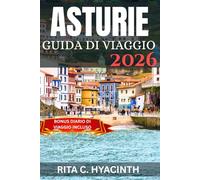ASTURIE GUIDA DI VIAGGIO 2026: Principali attrazioni, villaggi nascosti, periodo migliore per visitare & esperienze culinarie autentiche