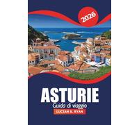Asturie Guida di viaggio 2026: Scopri i villaggi costieri nascosti, le cose da fare, i sentieri di montagna e la cultura nel nord della Spagna