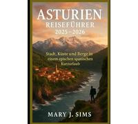 Asturien Reiseführer 2025-2026: Stadt, Küste und Berge in einem epischen spanischen Kurzurlaub