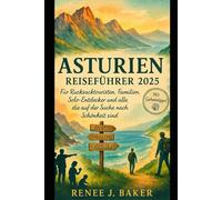 Asturien Reiseführer 2025: Für Rucksacktouristen, Familien, Solo-Entdecker und alle, die auf der Suche nach Schönheit sind
