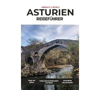 ASTURIEN REISEFÜHRER 2026: Ein umfassender Reiseführer für Asturien, um Spaniens grünen Norden jenseits des Offensichtlichen zu erleben