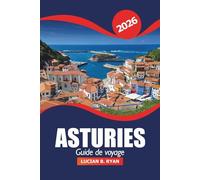 Asturies Guide de voyage 2026: Découvrez les villages côtiers cachés, les choses à faire, les sentiers de montagne et la culture du nord de l'Espagne