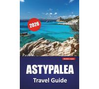 ASTYPALEA TRAVEL GUIDE 2026: Top Things to Do, Beaches, Hidden Gems, Hiking Trails, and Local Food Tips for Exploring a Quiet Greek Island